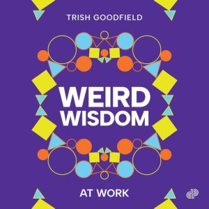 Weird Wisdom, Trish Goodfield