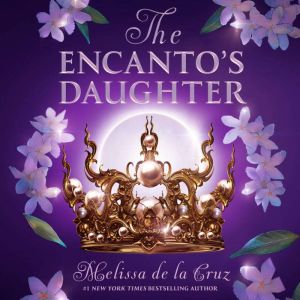 The Encantos Daughter, Melissa de la Cruz