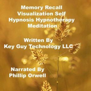Memory Recall Visualization Self Hypn..., Key Guy Technology LLC