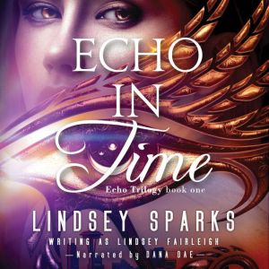 Echo in Time Echo Trilogy, 1, Lindsey Fairleigh
