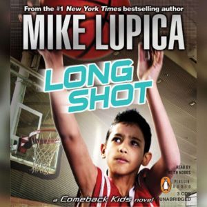 Long Shot: a Comeback Kids Novel, Mike Lupica
