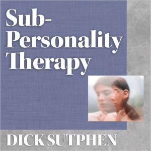 SubPersonality Therapy, Dick Sutphen
