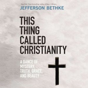 This Thing Called Christianity, Jefferson Bethke