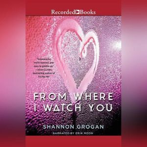 From Where I Watch You, Shannon Grogan