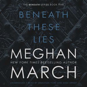 Beneath These Lies, Meghan March