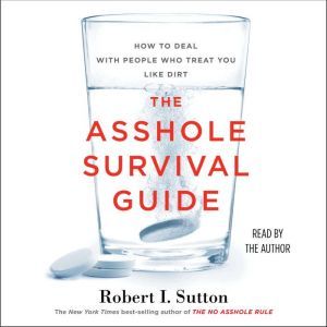 The Asshole Survival Guide, Robert I. Sutton