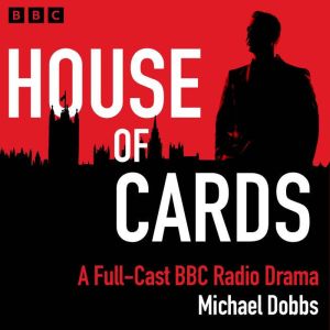 House of Cards: A BBC Radio Drama