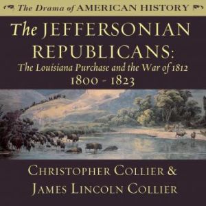 The Jeffersonian Republicans, Christopher Collier James Lincoln Collier
