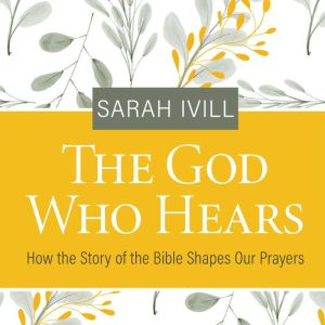 The God Who Hears, Sarah Ivill