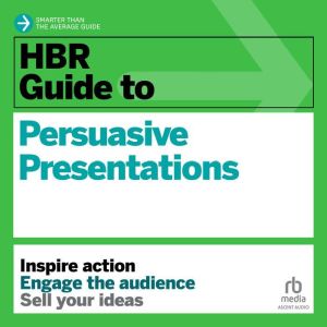 HBR Guide to Persuasive Presentations..., Nancy Duarte