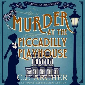 Murder at the Piccadilly Playhouse, C.J. Archer