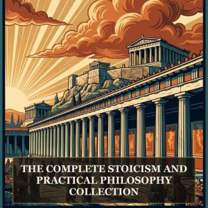 The Complete Stoicism and Practical P..., Marcus Aurelius