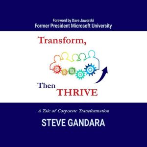 Transform, Then Thrive: A Tale of Corporate Transformation