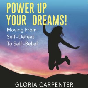 Power Up Your Dreams, Gloria Carpenter