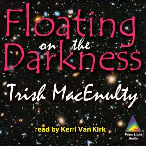 Floating on the Darkness, Trish MacEnulty