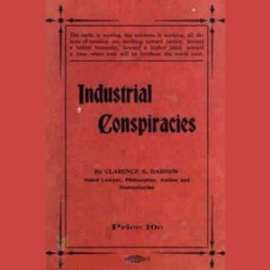Industrial Conspiracies, Clarence Darrow