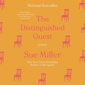 The Distinguished Guest: A Novel, Sue Miller