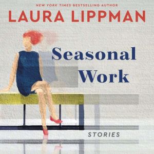 Seasonal Work, Laura Lippman