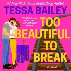 Too Beautiful to Break, Tessa Bailey