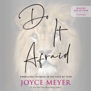 Do It Afraid Embracing Courage in the Face of Fear, Joyce Meyer
