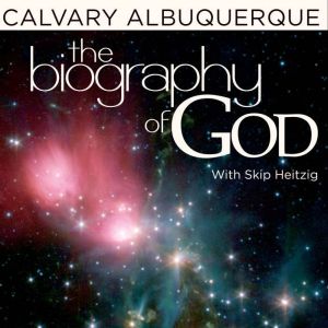 The Biography of God, Skip Heitzig