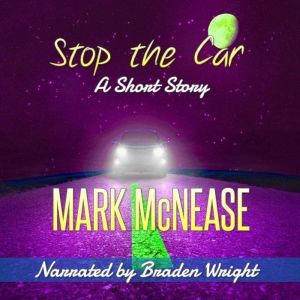 Stop the Car, Mark McNease
