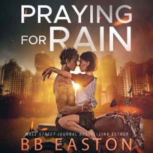 Praying for Rain, BB Easton