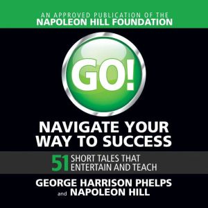 Go! Navigate Your Way to Success: 51 Short Tales that Entertain and Teach