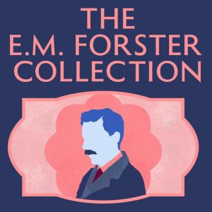 The E.M. Forster Collection, E.M. Forster