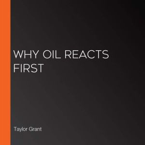 Why Oil Reacts First, Taylor Grant