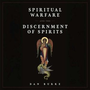 Spiritual Warfare and the Discernment of Spirits