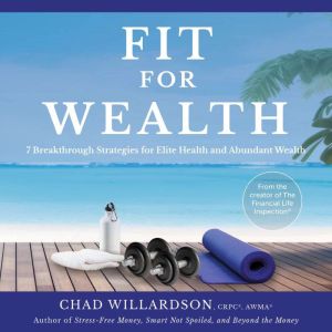 Fit for Wealth: 7 Breakthrough Strategies for Elite Health and Abundant Wealth