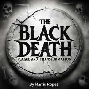 The Black Death: Plague and Transformation