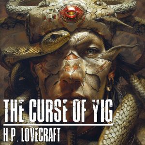 The Curse Of Yig, H.P. Lovecraft