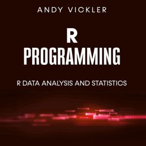 R Programming: R Data Analysis and Statistics