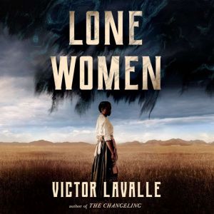 Lone Women, Victor LaValle