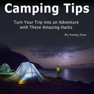 Camping Tips, Wesley Jones