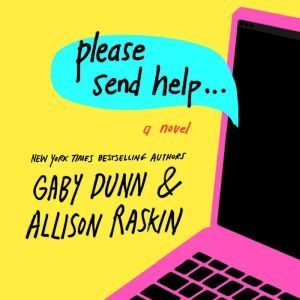 Please Send Help: A Novel, Gaby Dunn