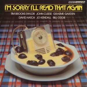 I'm Sorry I'll Read That Again: Highlights: Selected Sketches from the Classic BBC Radio Comedy