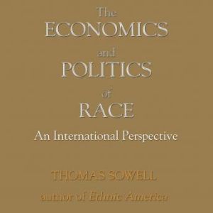 The Economics and Politics of Race, Thomas Sowell