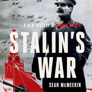 Stalin's War: A New History of World War II, Sean McMeekin