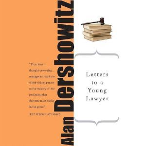 Letters to a Young Lawyer, Alan M. Dershowitz
