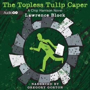 The Topless Tulip Caper, Lawrence Block