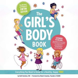 The Girl's Body Book: Everything You Need to Know for a Healthy, Happy YOU!