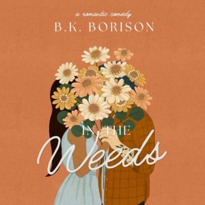 In the Weeds, B.K. Borison