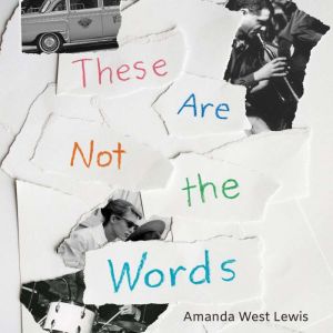 These Are Not the Words, Amanda West Lewis