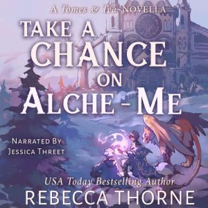 Take A Chance on Alcheme, Rebecca Thorne