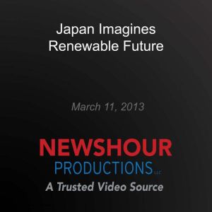 Japan Imagines Renewable Future, PBS NewsHour
