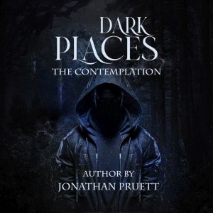 Dark Places, Jonathan P Pruett Sr