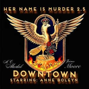 Downtown: starring: Anne Boleyn